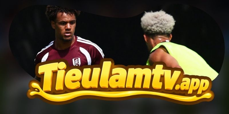 Nhận Định Fulham Vs Chelsea 02h00 25/08